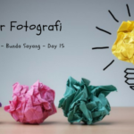 Think Creative – Day 15: Belajar Fotografi