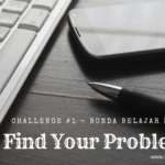 [Bunda Belajar Bisnis] Challenge 1: Find Your Problems!