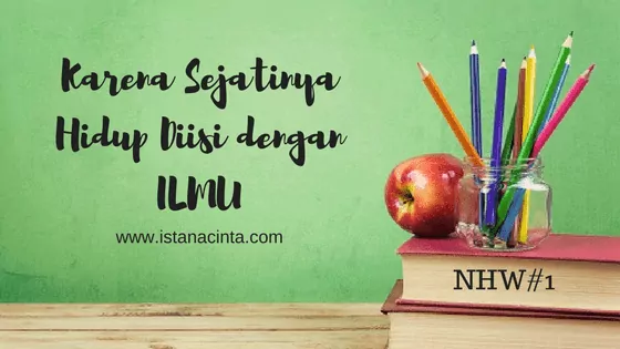 Karena Sejatinya Hidup Diisi dengan Ilmu