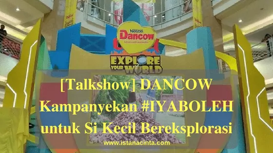 Talkshow DANCOW Kampanyekan #IYABOLEH untuk Si Kecil Bereksplorasi